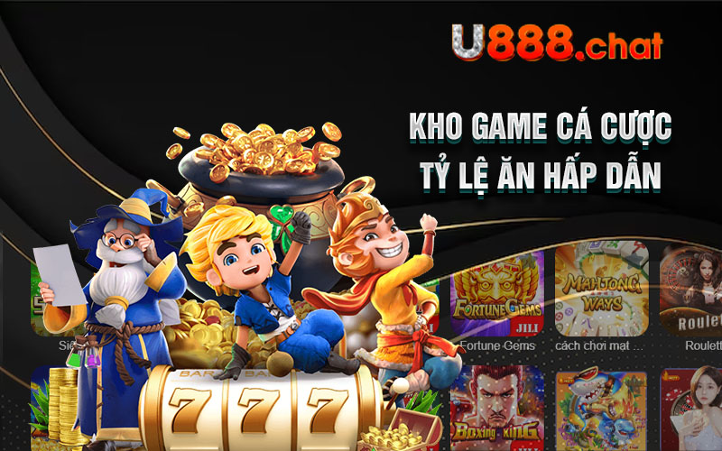 Kho game cá cược tỷ lệ ăn hấp dẫn